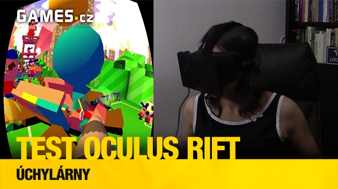 Testujeme Oculus Rift: úchylárny
