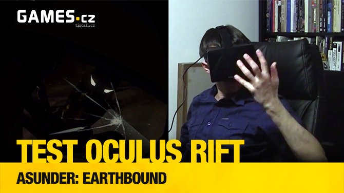 Testujeme Oculus Rift: Asunder: Earthbound