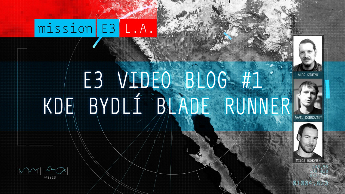 E3 videoblog #1: Tam kde bydlí Blade Runner