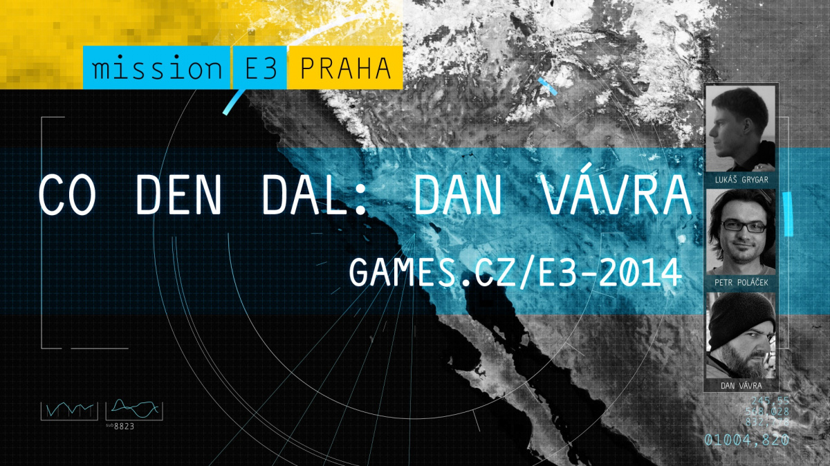 E3 2014: Co den dal s Danem Vávrou