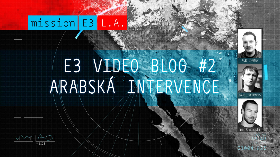 E3 videoblog #2: Arabská intervence
