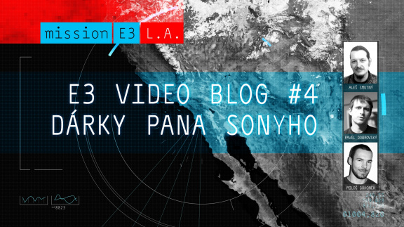 E3 videoblogy #4 + #5: Dárky pana Sonyho