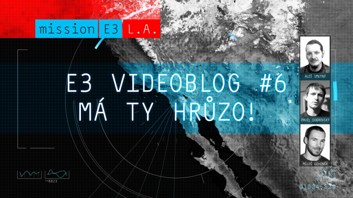 E3 videoblog #6: Má ty hrůzo!