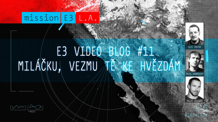 E3 videoblog #11: Miláčku, vezmu tě ke hvězdám