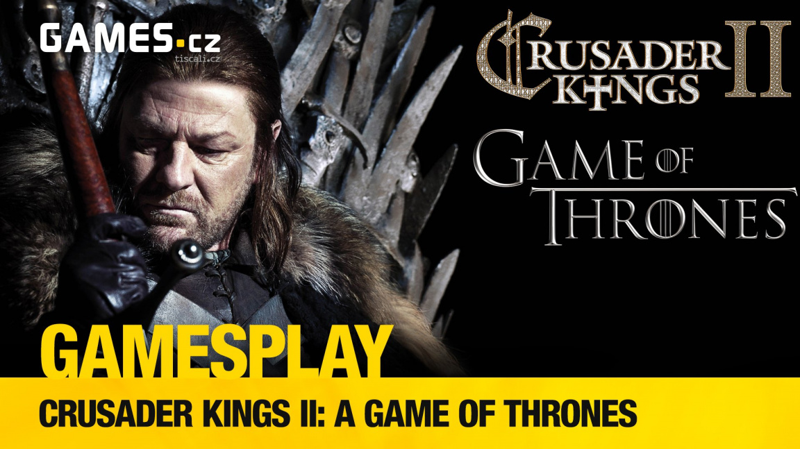 GamesPlay: hrajeme parádní mod A Game of Thrones pro strategii Crusader Kings II