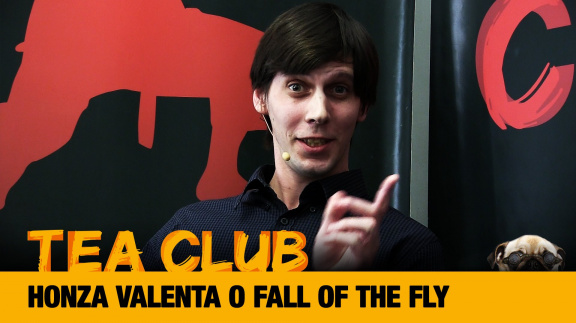 Tea Club #19: Honza Valenta o Fall of the Fly