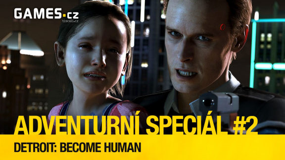 Adventurní speciál #2: Detroit: Become Human