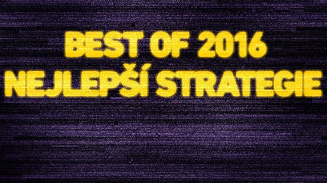 Best of 2016: Nejlepší strategie