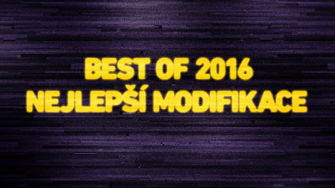 Best of 2016: Nejlepší modifikace
