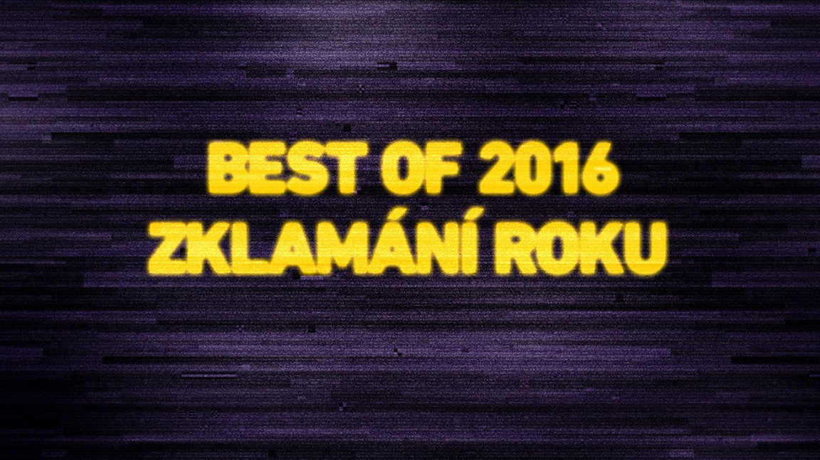 Best of 2016: Zklamání roku