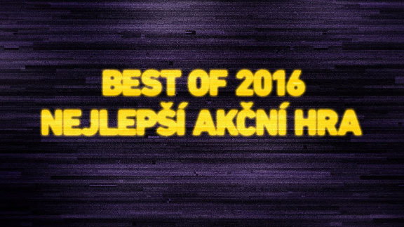 Best of 2016: Nejlepší akční hra