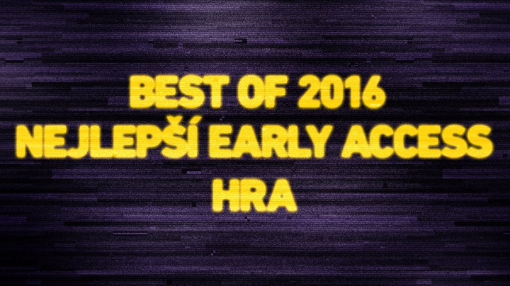 Best of 2016: Nejlepší early access hra