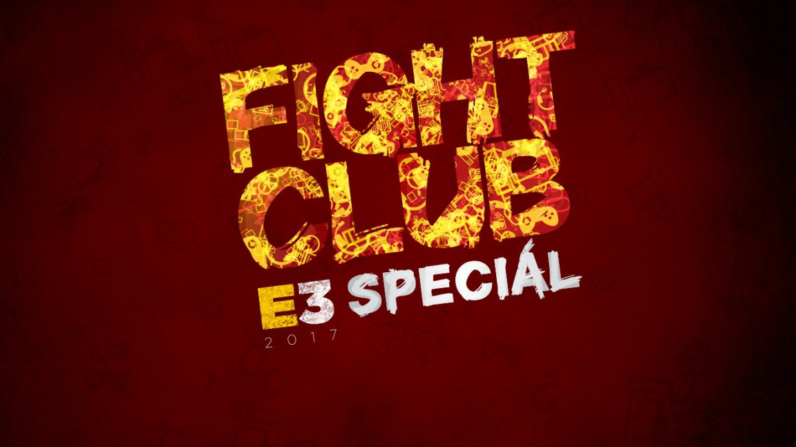 E3 2017: Fight Club Speciál #1