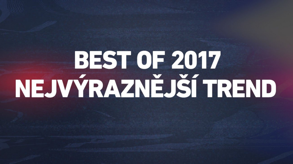 Best of 2017: nejvýraznější trend