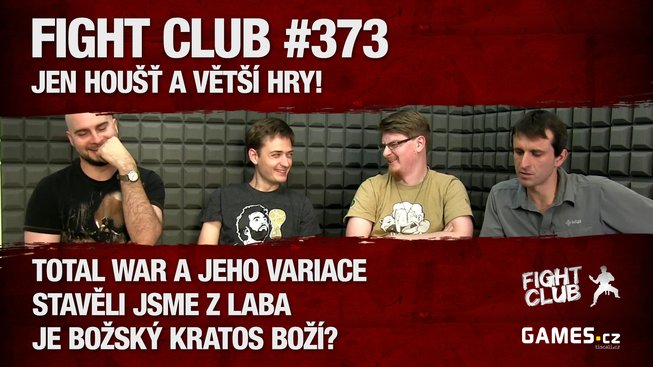 Fight Club #373: Jen houšť a větší hry!