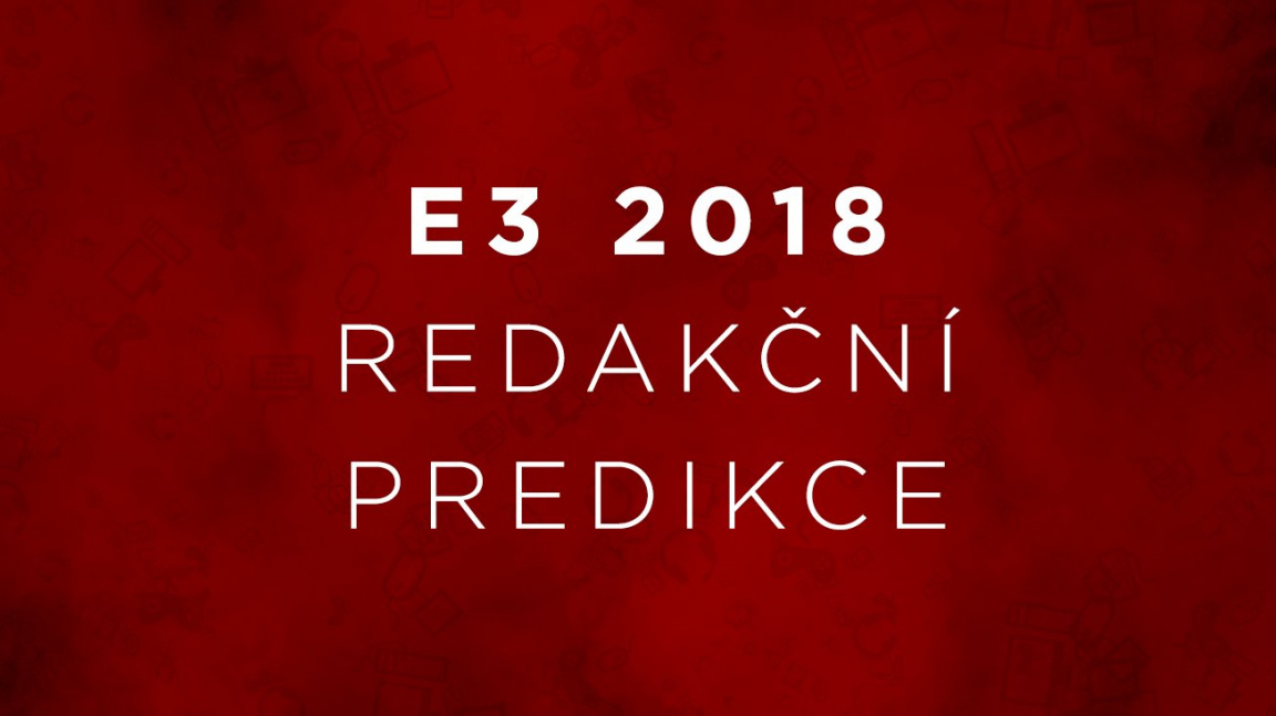 E3 2018: redakční predikce