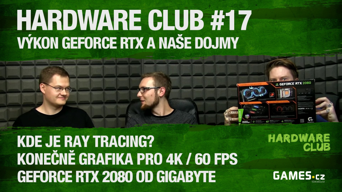Hardware Club #17: Rozporuplné dojmy z GeForce RTX