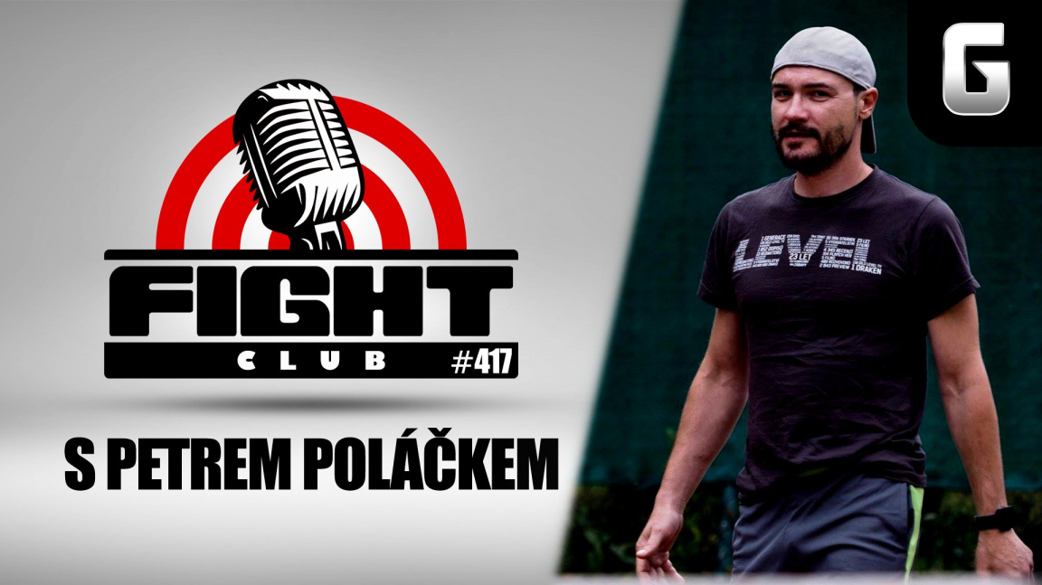 Sledujte Fight Club #417 s Petrem Poláčkem