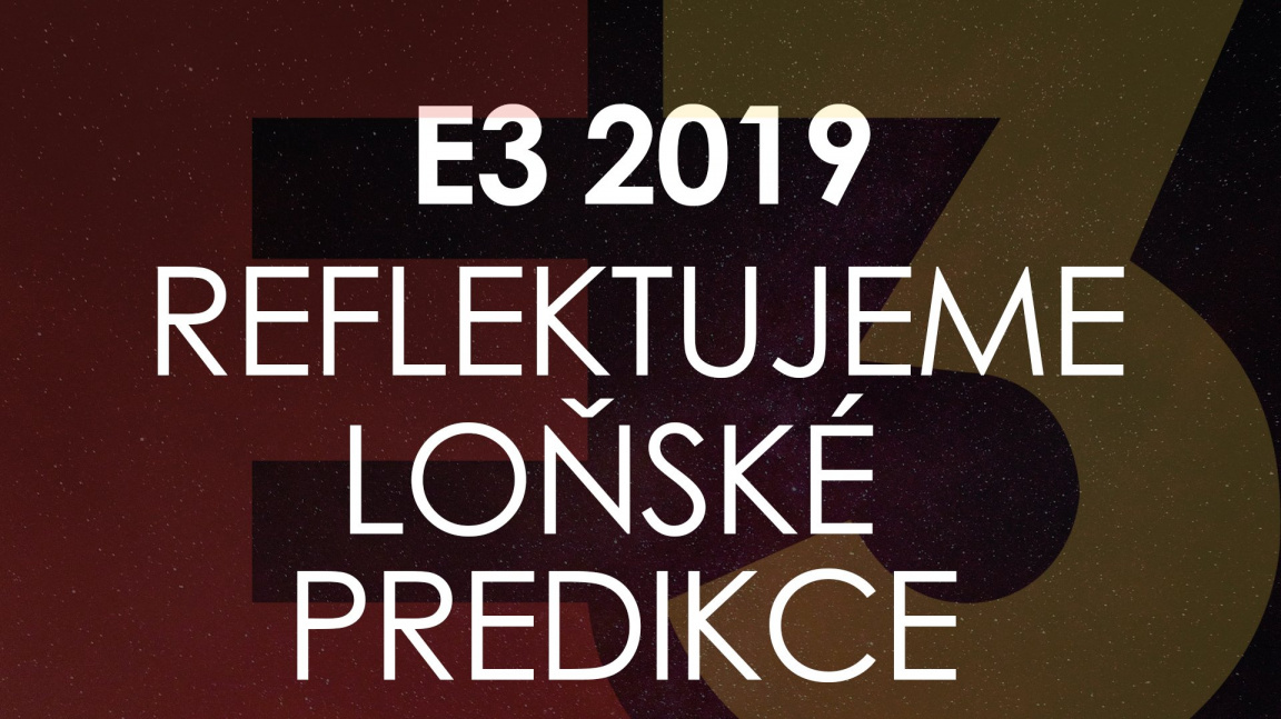 Jak dopadly naše predikce z loňské E3?