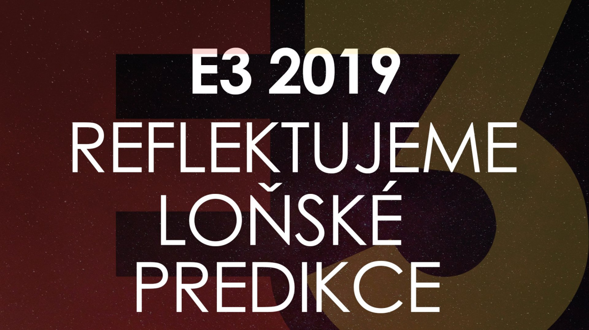Jak dopadly naše predikce z loňské E3?