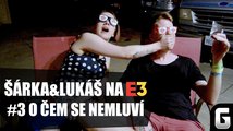 Šárka a Lukáš na E3 2019 #3: O čem se nemluví