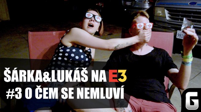 Šárka a Lukáš na E3 2019 #3: O čem se nemluví