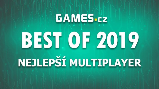 Best of 2019: Nejlepší multiplayer