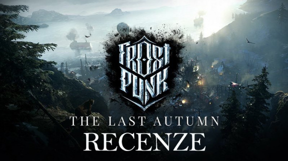 Frostpunk: The Last Autumn - recenze skvělého datadisku