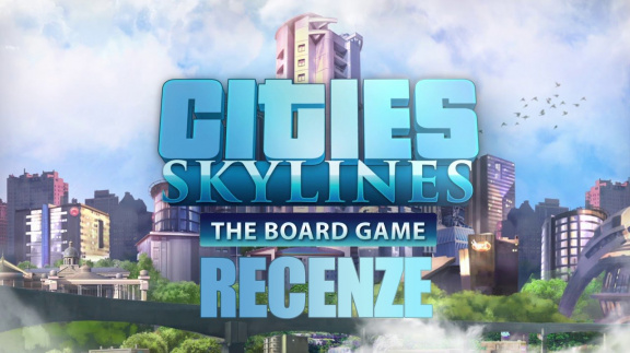 Deskovka Cities: Skylines: Společně vybudujeme zářné město, pokud nezkrachujeme...