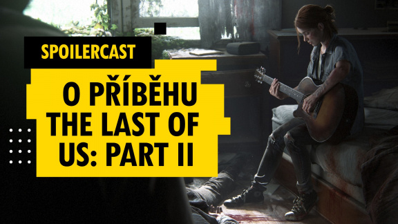 The Last of Us: Part II: Bavíme se o příběhu včetně spoilerů