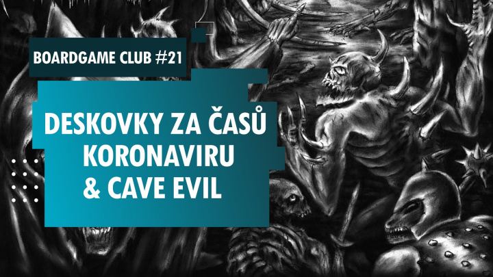 BoardGame Club #21 o Cave Evil a koronaviru