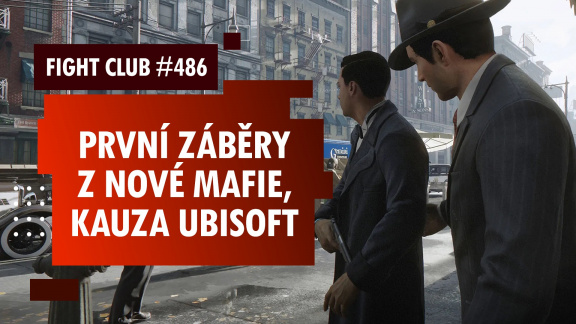 Sledujte Fight Club #486 o Mafii a problémech Ubisoftu