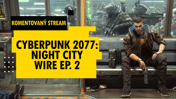 Komentovaný přenos streamu Cyberpunk 2077 – zbraně a kariéra
