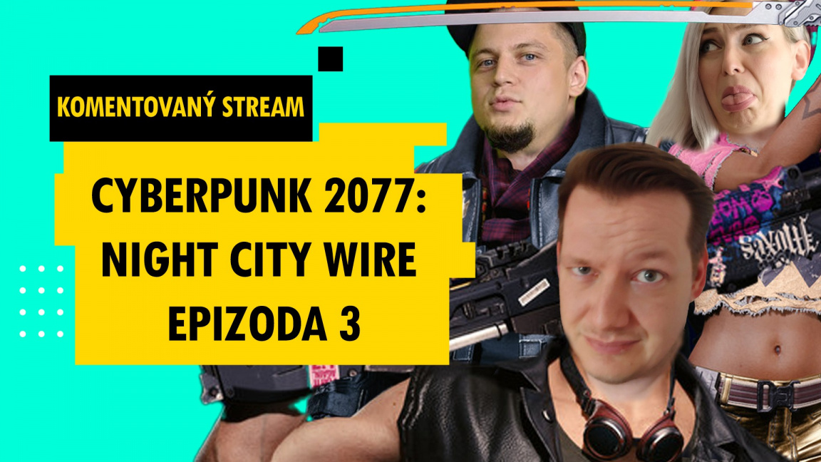 Sledujte s námi komentovaný přenos Night City Wire o Cyberpunku 2077 od 18:00