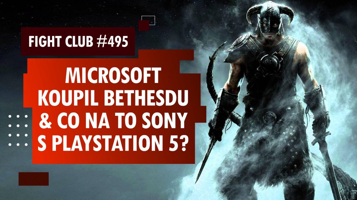Sledujte Fight Club #495 o nákupu Zenimaxu a Bethesdy Microsoftem a nedostatku PS5