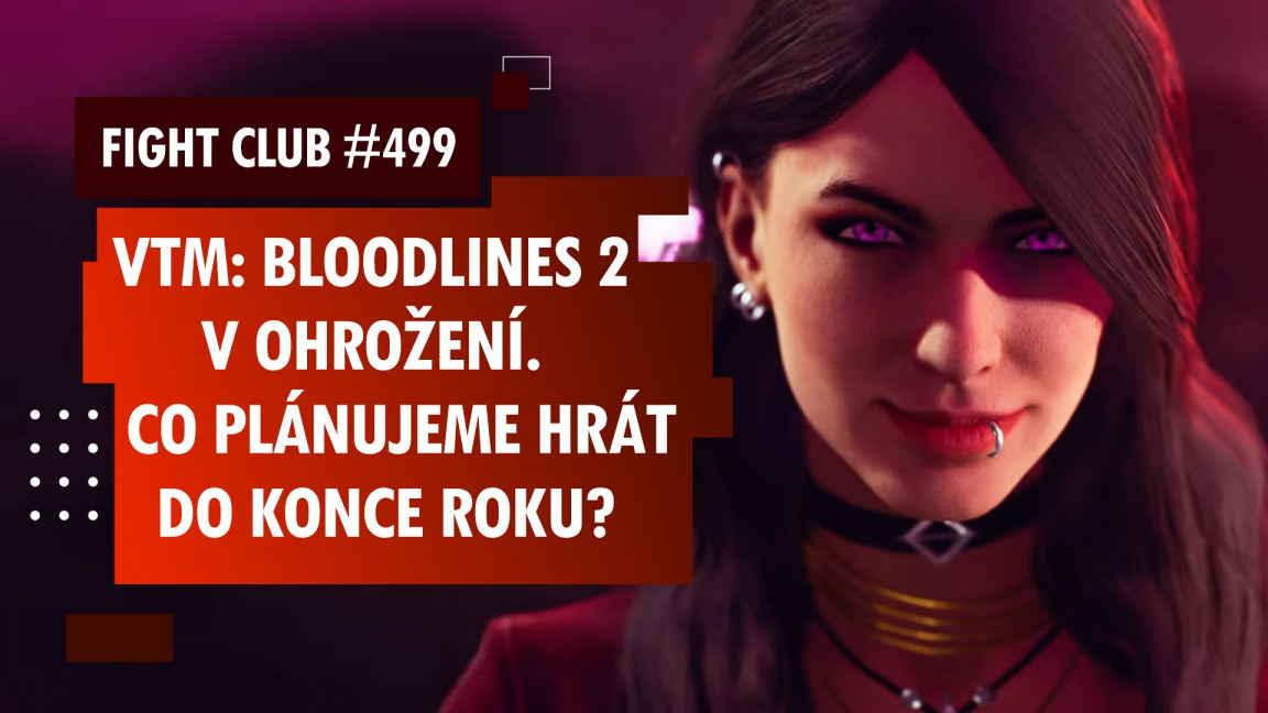 Sledujte Fight Club #499 o problémech VtM: Bloodlines 2 a herním podzimu