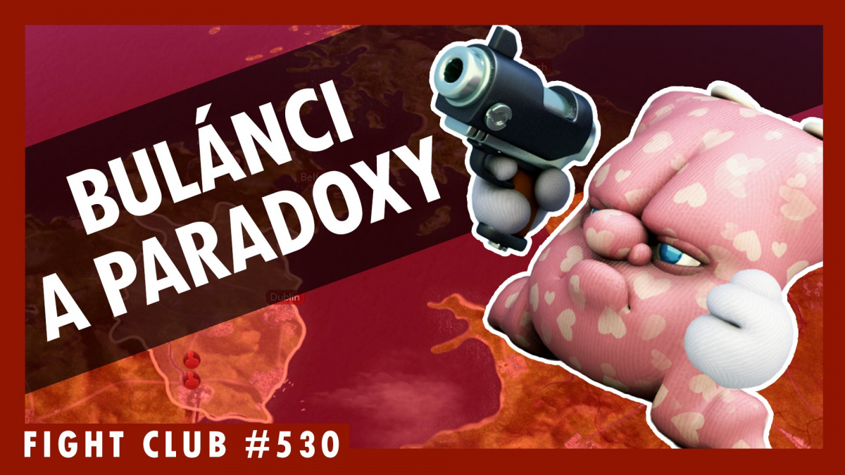 Sledujte Fight Club #530 o Buláncích a novinkách od Paradoxu