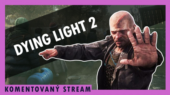 Sledujte komentovaný stream o Dying Light 2