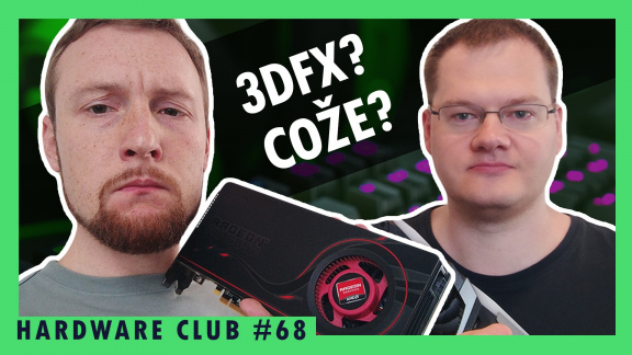 Hardware Club #67: Vstane 3dfx z popela? A co nová grafika od AMD?