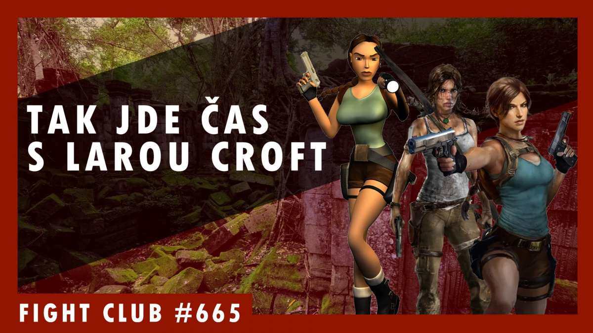 Sledujte Fight Club #665 o vzpomínkách na Laru Croft dnes od 16:00