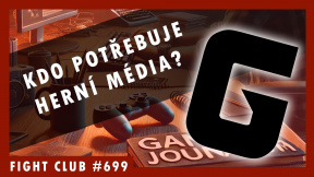 Fight Club #699 - Kdo potřebuje herní média?