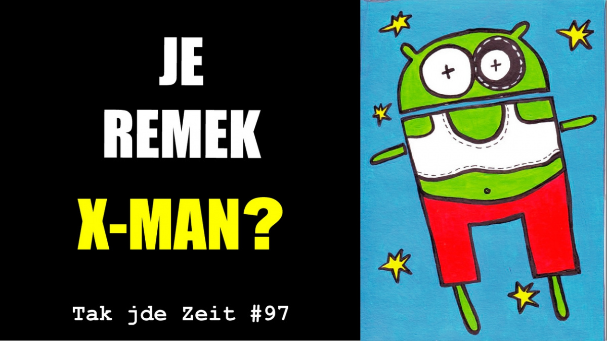 Tak jde Zeit: Je Remek X-MAN?